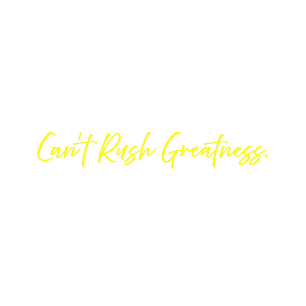 Can't Rush Greatness Exclusive Collection